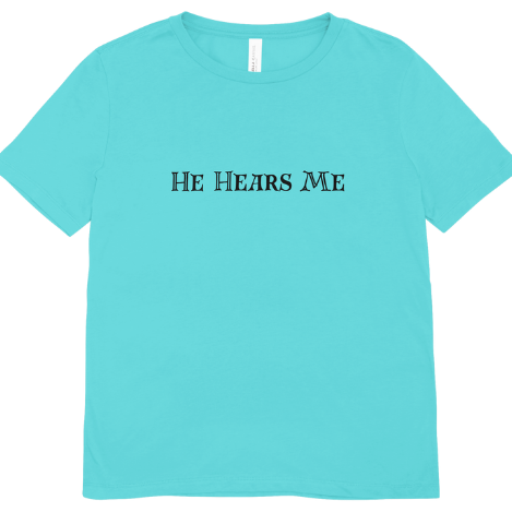 He Hears Me Tee