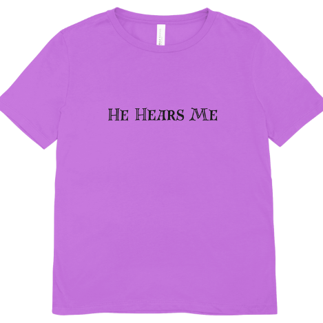 He Hears Me Tee